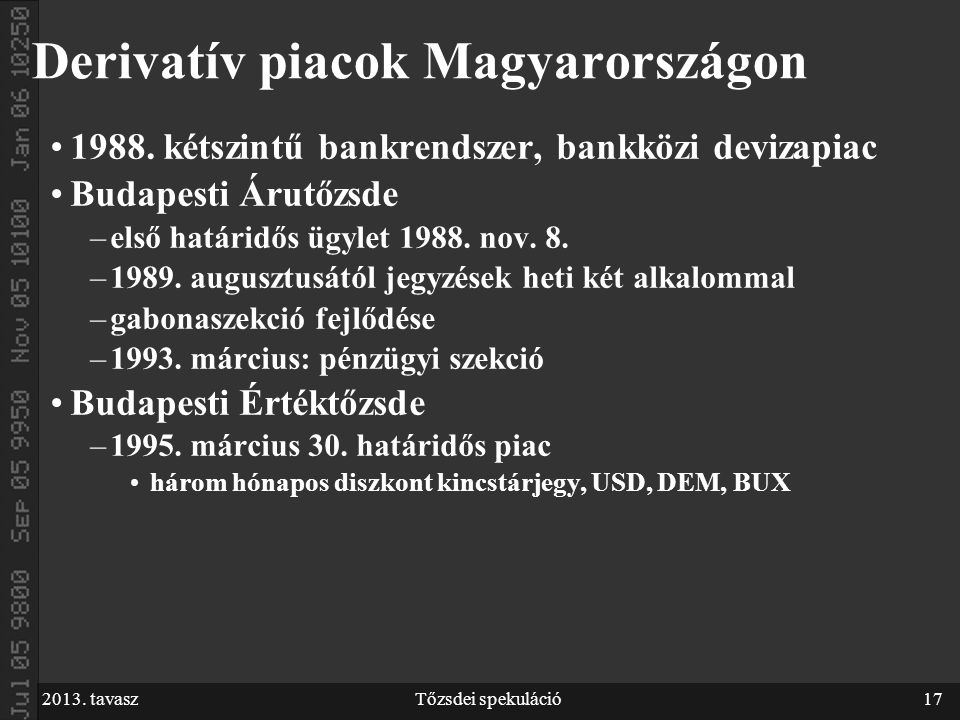 2013. tavaszTőzsdei spekuláció17 Derivatív piacok Magyarországon