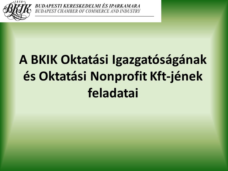 A BKIK Oktatási Igazgatóságának és Oktatási Nonprofit Kft-jének feladatai
