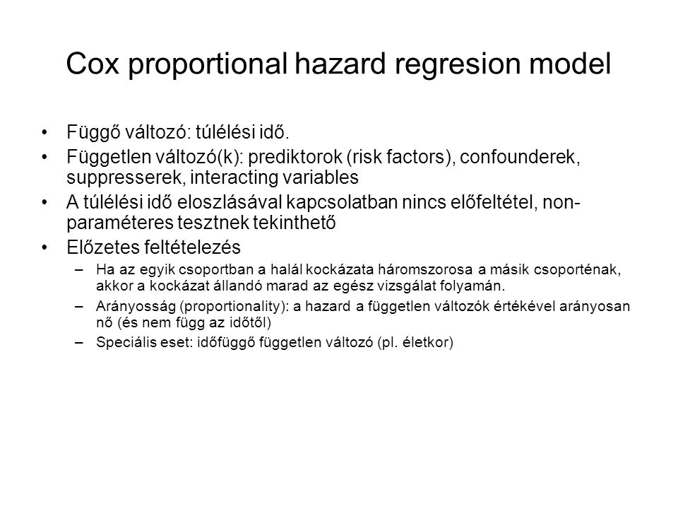 Cox proportional hazard regresion model Függő változó: túlélési idő.