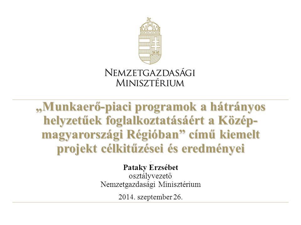 „Munkaerő-piaci programok a hátrányos helyzetűek foglalkoztatásáért a Közép- magyarországi Régióban című kiemelt projekt célkitűzései és eredményei.