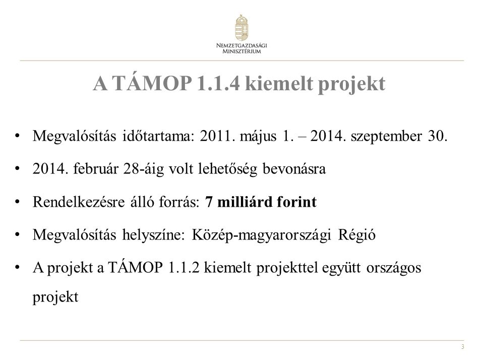 3 A TÁMOP kiemelt projekt Megvalósítás időtartama: 2011.