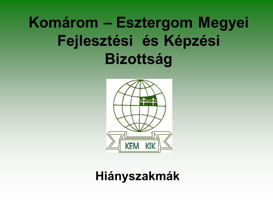 Komárom – Esztergom Megyei Fejlesztési és Képzési Bizottság Hiányszakmák