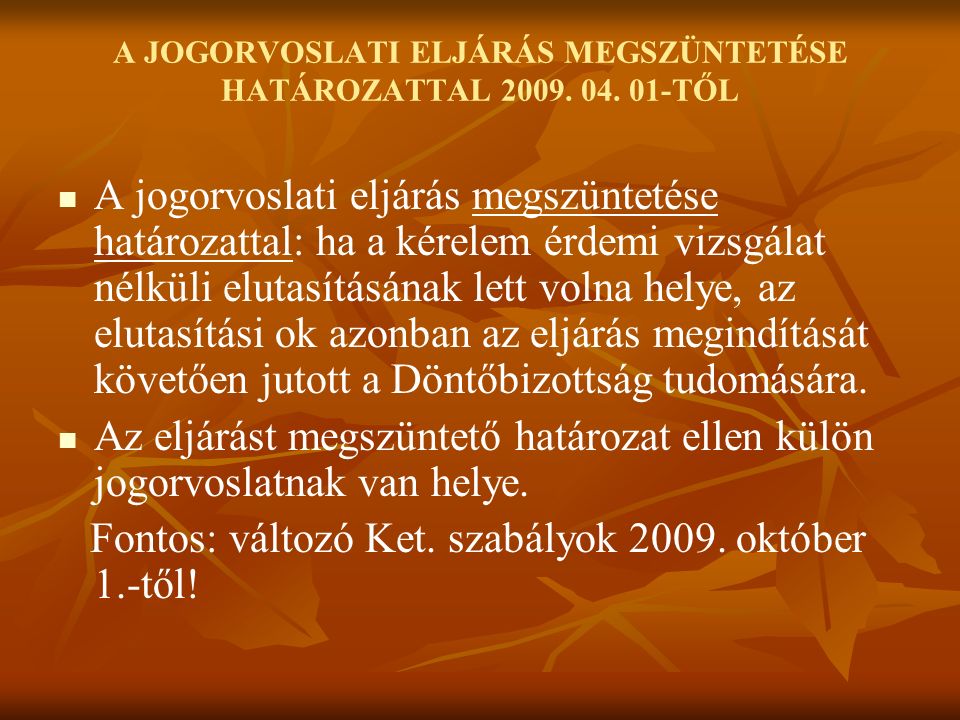 A JOGORVOSLATI ELJÁRÁS MEGSZÜNTETÉSE HATÁROZATTAL 2009.