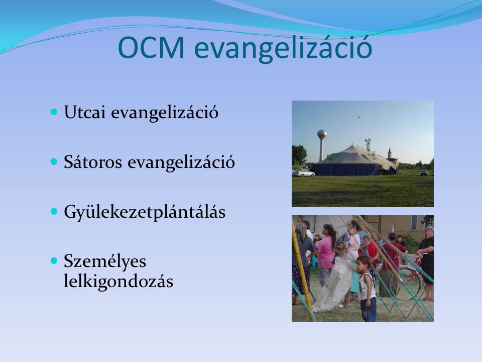OCM evangelizáció Utcai evangelizáció Sátoros evangelizáció Gyülekezetplántálás Személyes lelkigondozás
