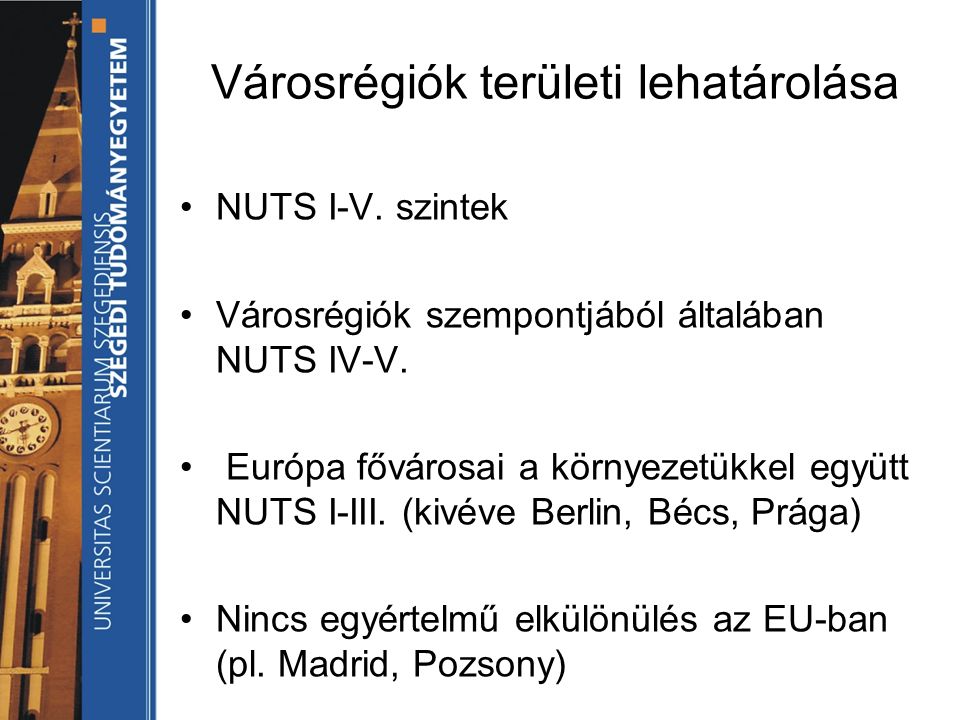 Városrégiók területi lehatárolása NUTS I-V. szintek Városrégiók szempontjából általában NUTS IV-V.