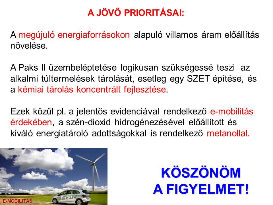 A JÖVŐ PRIORITÁSAI: A megújuló energiaforrásokon alapuló villamos áram előállítás növelése.