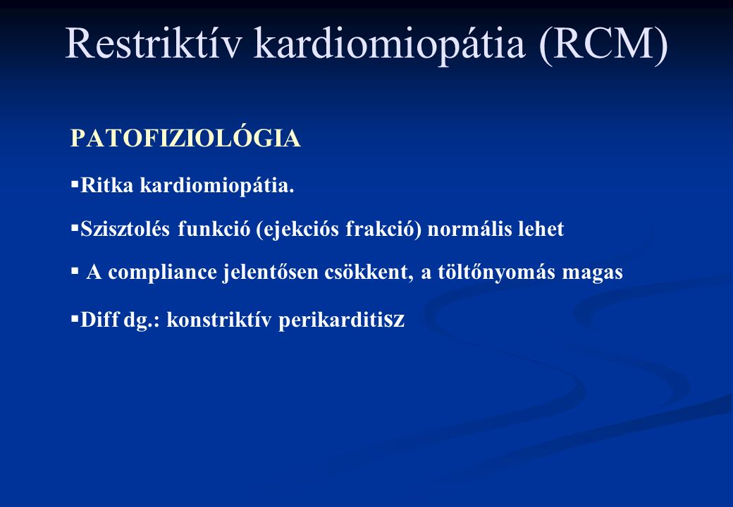 Restriktív kardiomiopátia (RCM) PATOFIZIOLÓGIA   Ritka kardiomiopátia.
