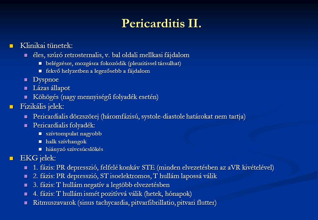 Pericarditis II. Klinikai tünetek: Klinikai tünetek: éles, szúró retrosternalis, v.