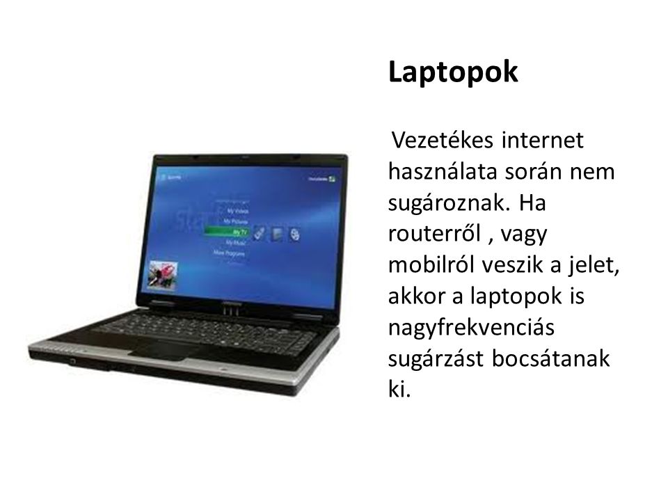 Laptopok Vezetékes internet használata során nem sugároznak.