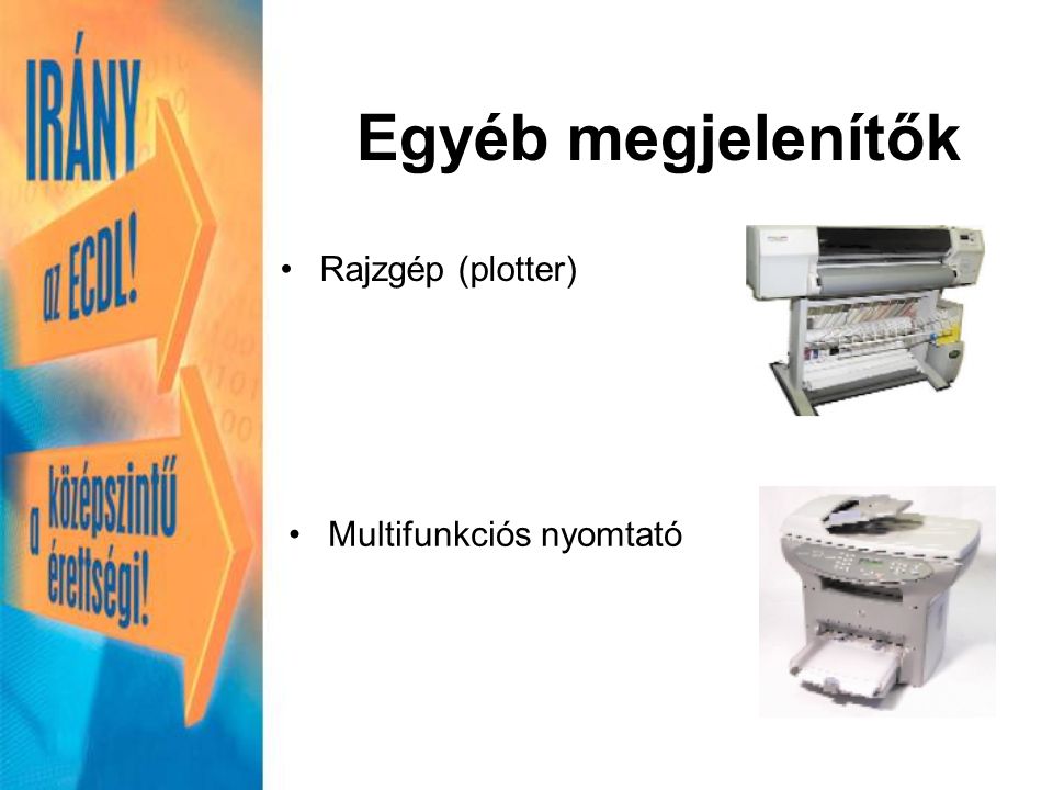 Rajzgép (plotter) Multifunkciós nyomtató Egyéb megjelenítők