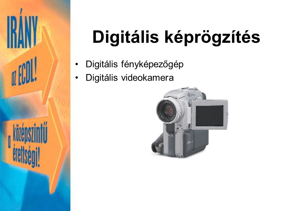 Digitális fényképezőgép Digitális videokamera Digitális képrögzítés
