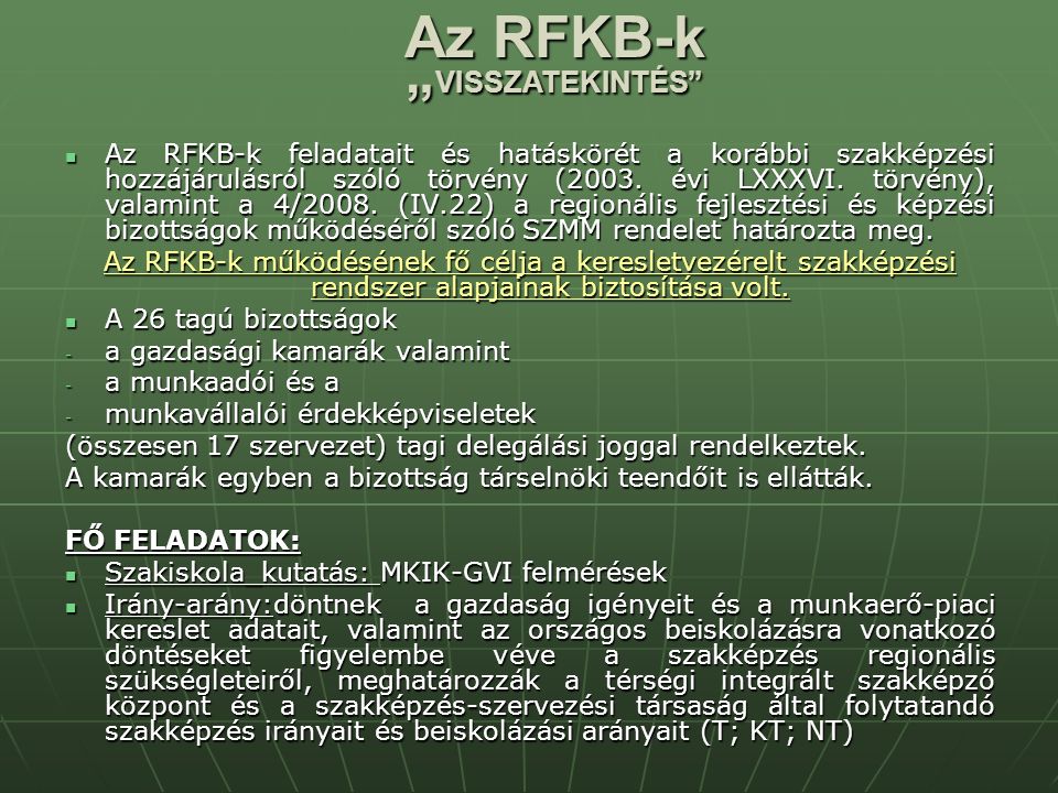 Az RFKB-k feladatait és hatáskörét a korábbi szakképzési hozzájárulásról szóló törvény (2003.