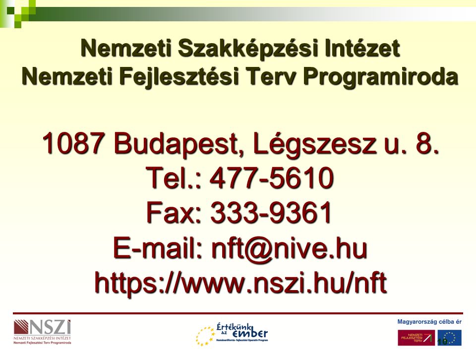 10 Nemzeti Szakképzési Intézet Nemzeti Fejlesztési Terv Programiroda 1087 Budapest, Légszesz u.