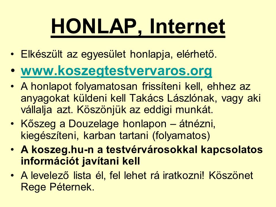 HONLAP, Internet Elkészült az egyesület honlapja, elérhető.