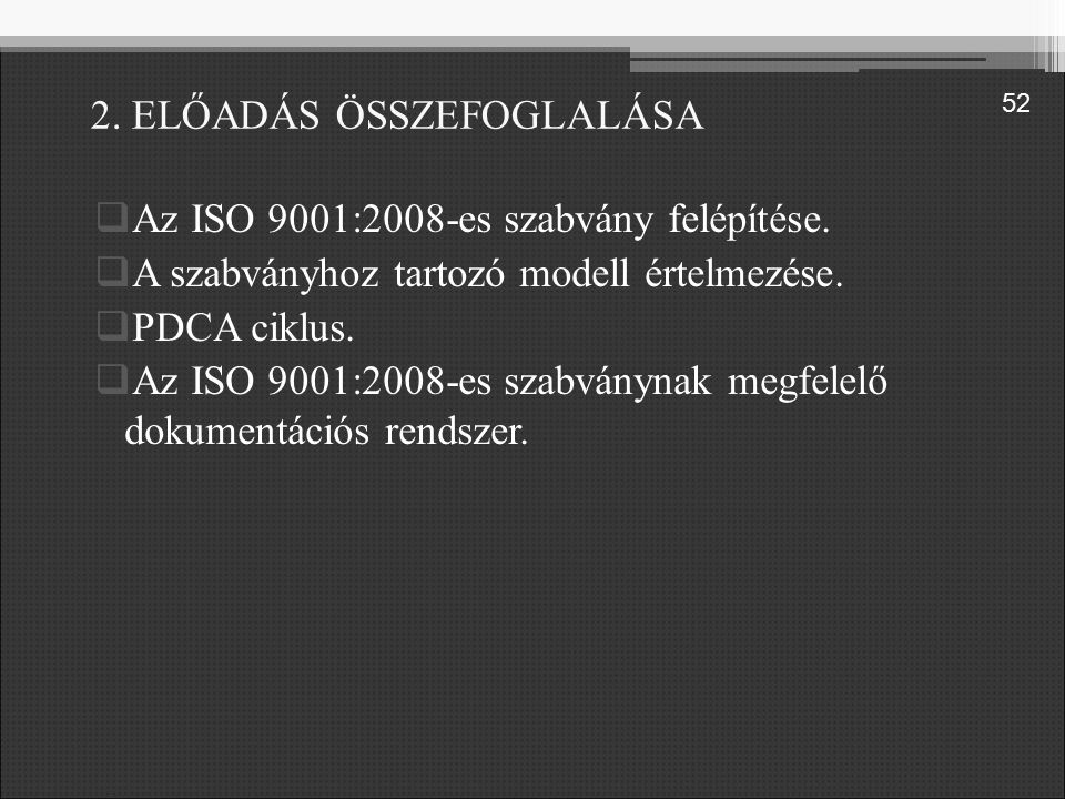 2. ELŐADÁS ÖSSZEFOGLALÁSA  Az ISO 9001:2008-es szabvány felépítése.