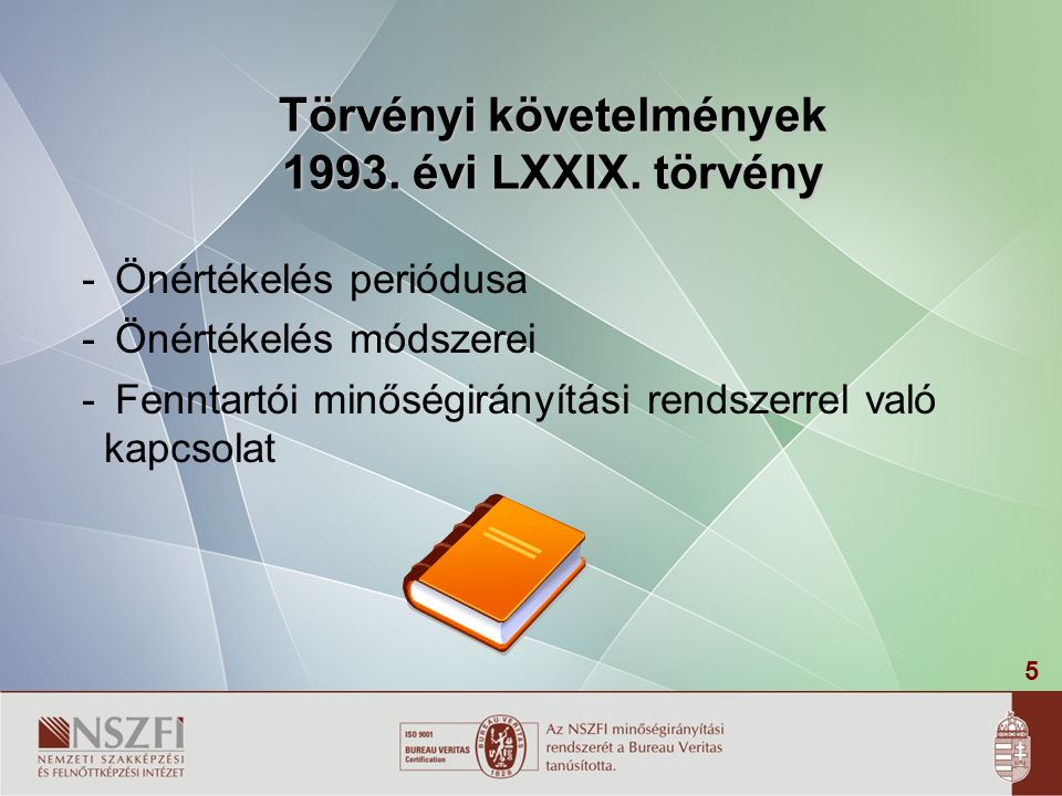 5 - Önértékelés periódusa - Önértékelés módszerei - Fenntartói minőségirányítási rendszerrel való kapcsolat Törvényi követelmények 1993.