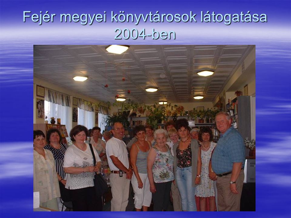Fejér megyei könyvtárosok látogatása 2004-ben