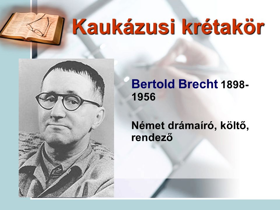Kaukázusi krétakör Bertold Brecht Német drámaíró, költő, rendező