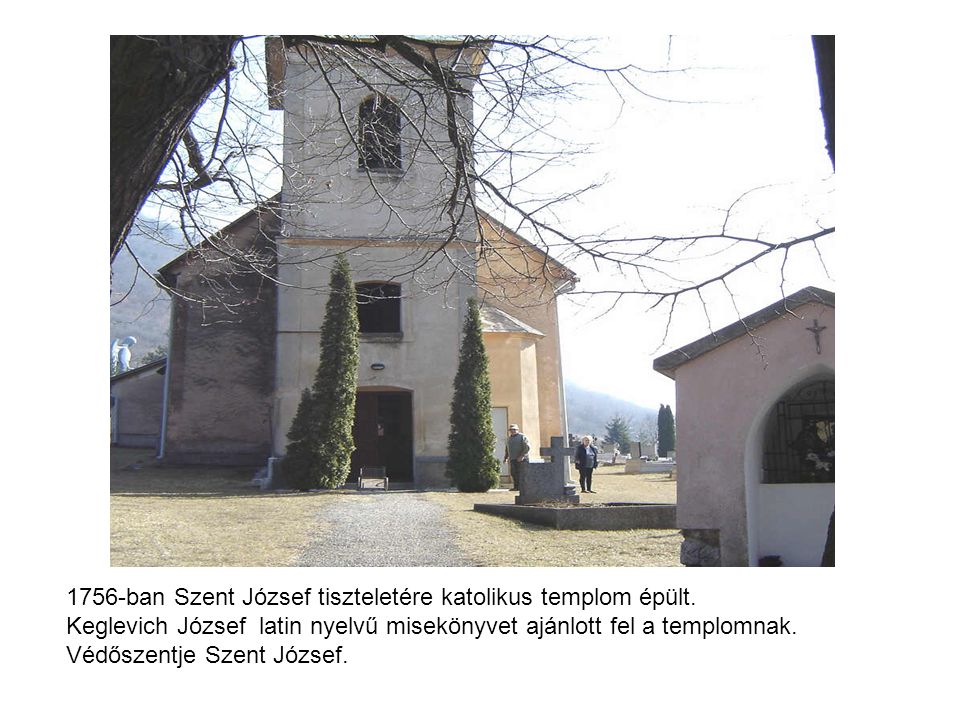 1756-ban Szent József tiszteletére katolikus templom épült.