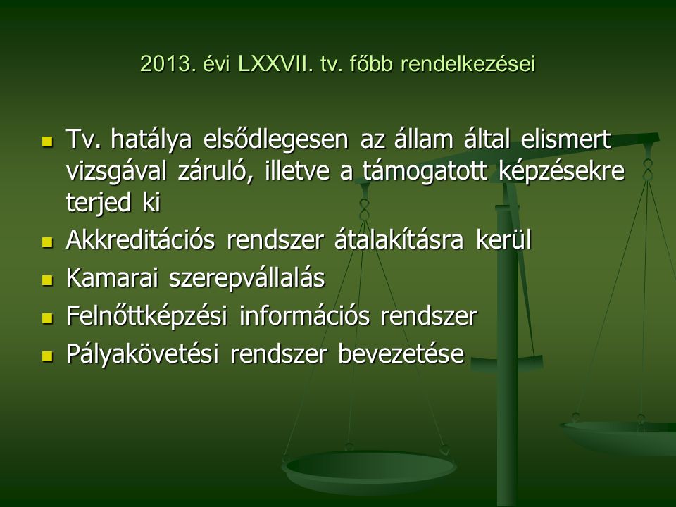 2013. évi LXXVII. tv. főbb rendelkezései Tv.