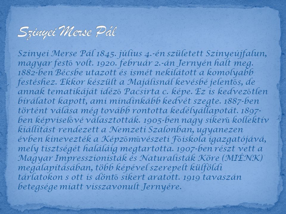 Szinyei Merse Pál július 4.-én született Szinyeújfalun, magyar fest ő volt.