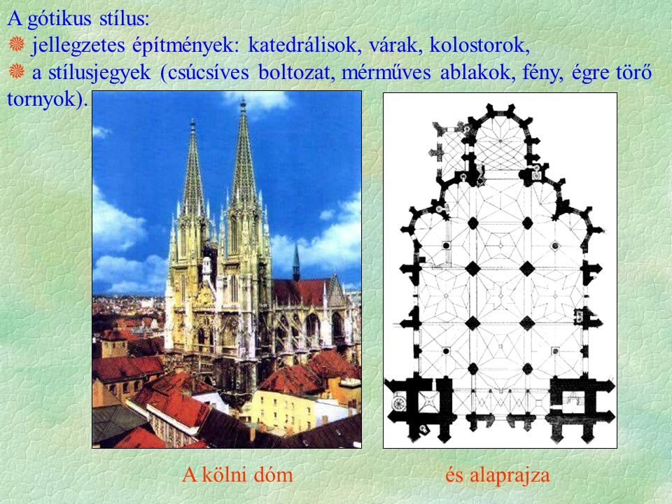 A gótikus stílus:  jellegzetes építmények: katedrálisok, várak, kolostorok,  a stílusjegyek (csúcsíves boltozat, mérműves ablakok, fény, égre törő tornyok).