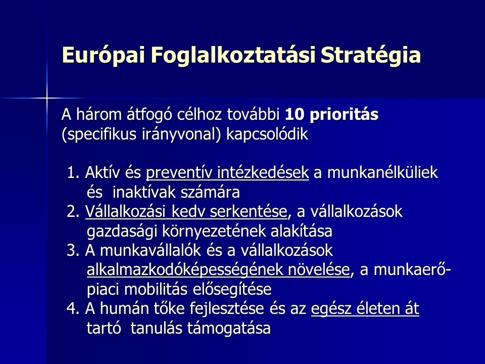Európai Foglalkoztatási Stratégia A három átfogó célhoz további 10 prioritás (specifikus irányvonal) kapcsolódik 1.