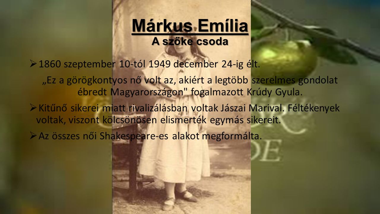 Márkus Emília A szőke csoda  1860 szeptember 10-tól 1949 december 24-ig élt.