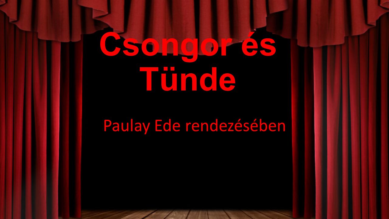 Csongor és Tünde Paulay Ede rendezésében