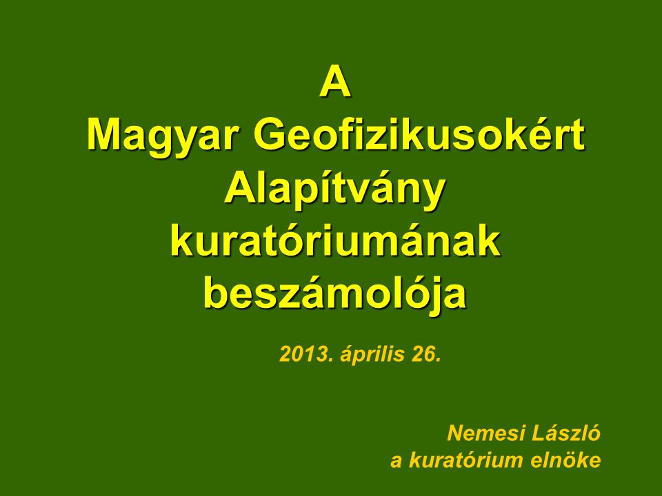 A Magyar Geofizikusokért Alapítvány kuratóriumának beszámolója 2013.