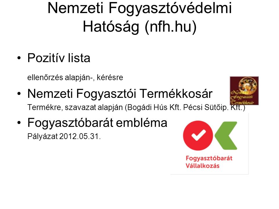 Nemzeti Fogyasztóvédelmi Hatóság (nfh.hu) Pozitív lista ellenőrzés alapján-, kérésre Nemzeti Fogyasztói Termékkosár Termékre, szavazat alapján (Bogádi Hús Kft.