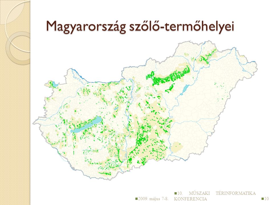 Magyarország szőlő-termőhelyei május MŰSZAKI TÉRINFORMATIKA KONFERENCIA 10