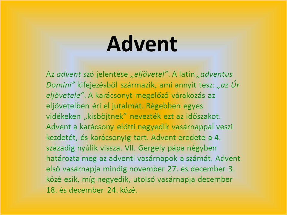 Advent Az advent szó jelentése „eljövetel .