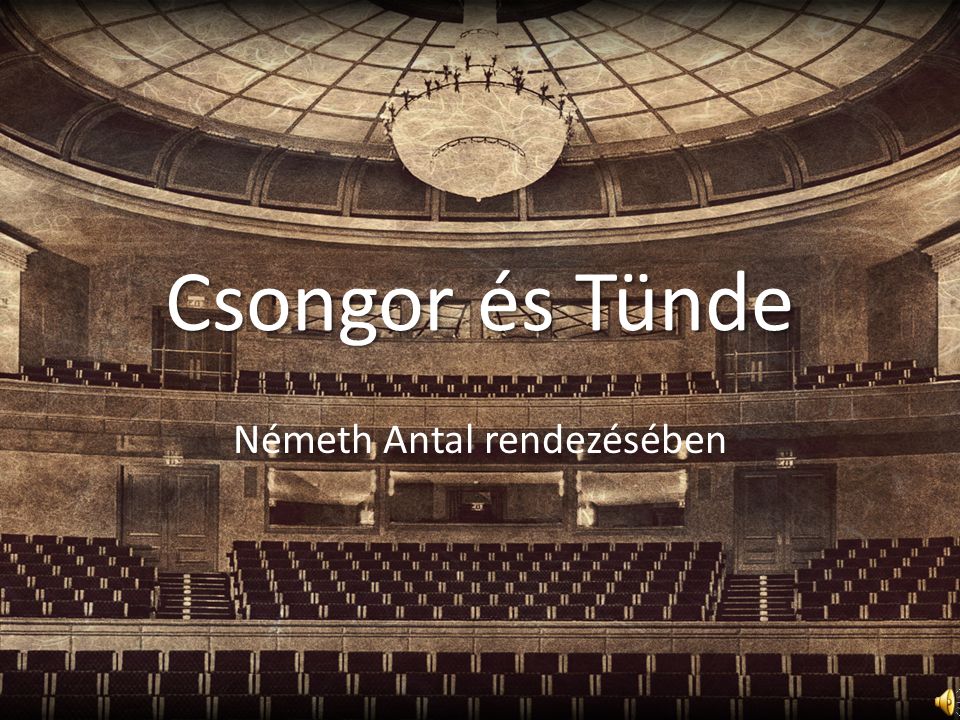 Csongor és Tünde Németh Antal rendezésében