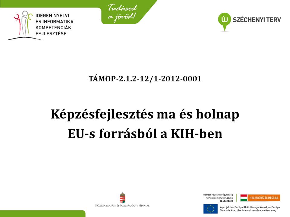 TÁMOP / Képzésfejlesztés ma és holnap EU-s forrásból a KIH-ben