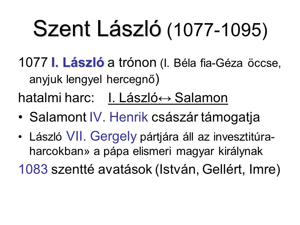 Szent László Szent László ( ) I. László 1077 I.