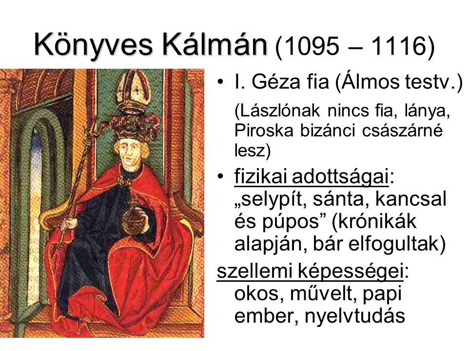 Könyves Kálmán Könyves Kálmán (1095 – 1116) I.