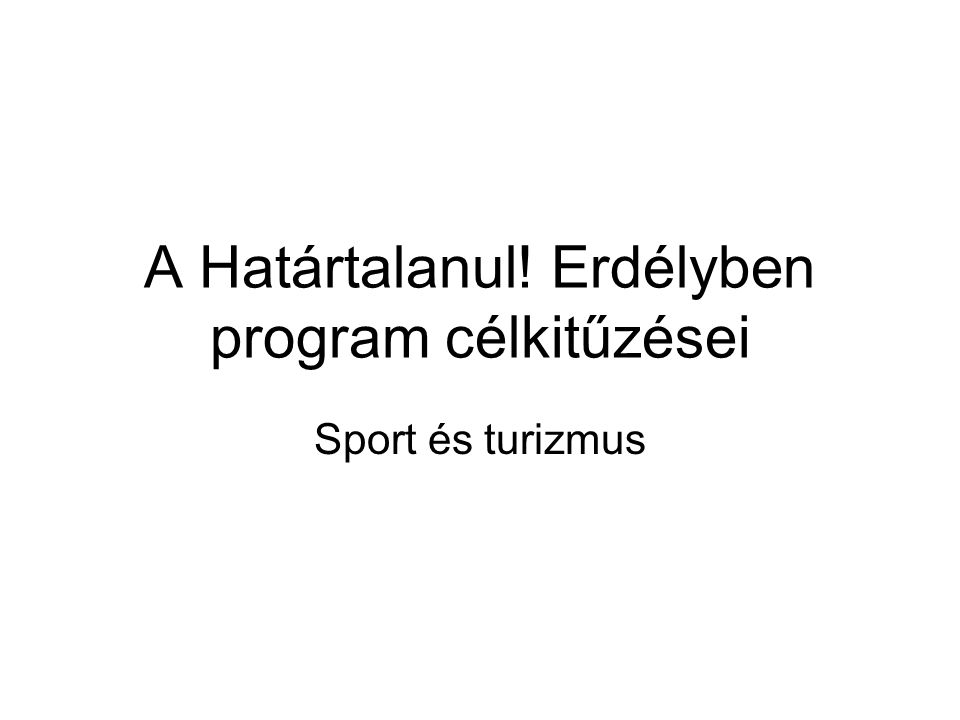 A Határtalanul! Erdélyben program célkitűzései Sport és turizmus