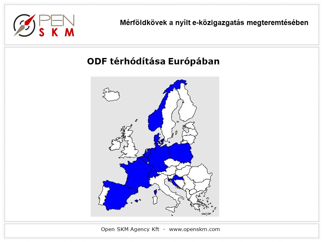 Open SKM Agency Kft -   ODF térhódítása Európában Mérföldkövek a nyílt e-közigazgatás megteremtésében