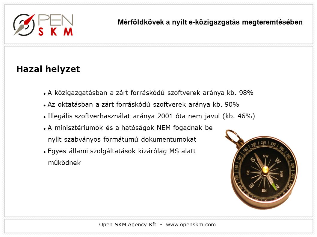 Open SKM Agency Kft -   Hazai helyzet A közigazgatásban a zárt forráskódú szoftverek aránya kb.