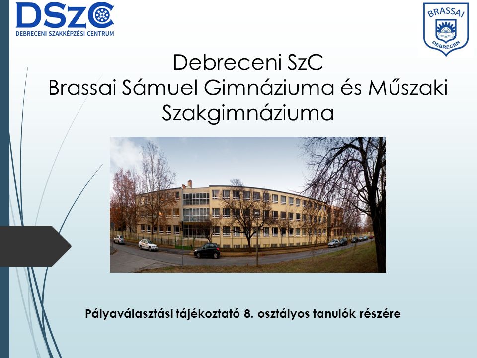 Debreceni SzC Brassai Sámuel Gimnáziuma és Műszaki Szakgimnáziuma Pályaválasztási tájékoztató 8.