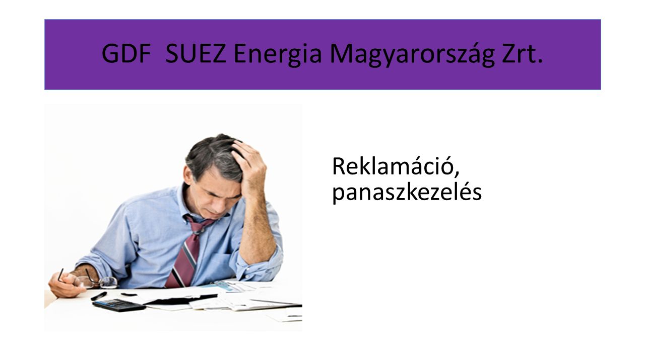 GDF SUEZ Energia Magyarország Zrt. Reklamáció, panaszkezelés