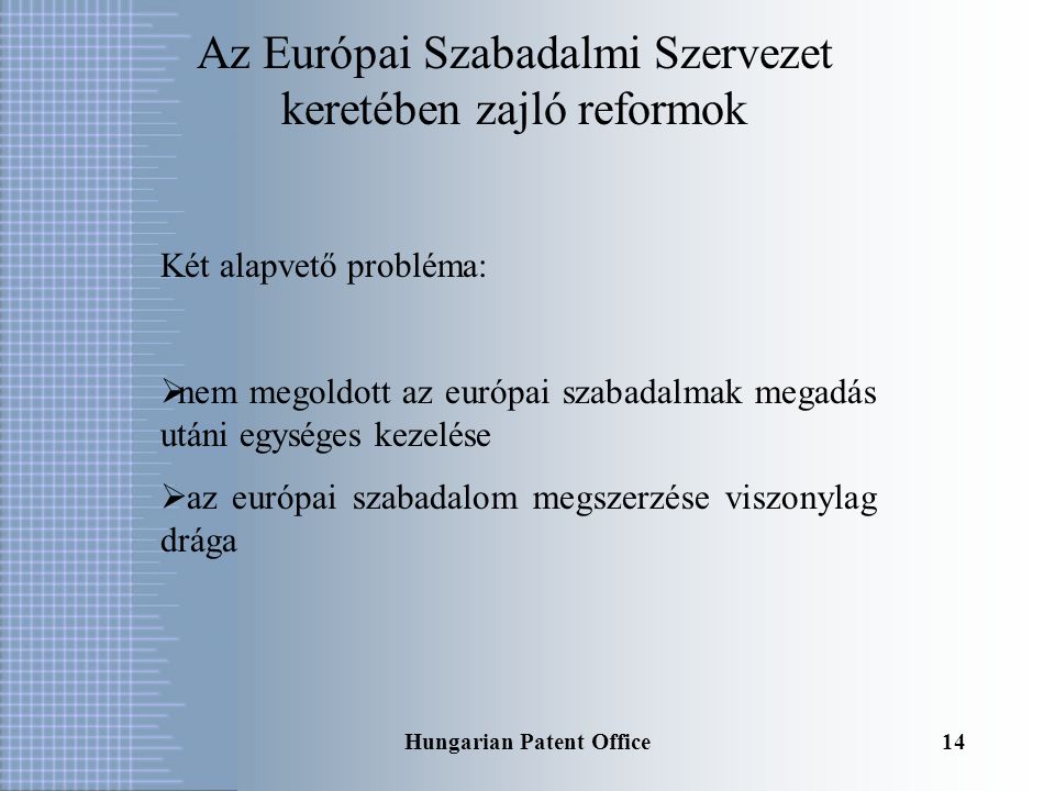 Hungarian Patent Office13 A közösségi szabadalomról szóló rendelettervezet jelenlegi helyzete  jogalkotás jogalapja az EK-Szerződés ún.