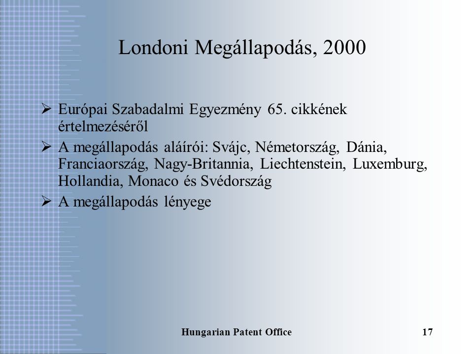 Hungarian Patent Office16 Európai Szabadalmi Bíráskodásról Szóló Megállapodás tervezete (European Patent Litigation Agreement)  Bírósági rendszer  Hivatalos nyelvek  Műszaki képzettséggel rendelkező tagok