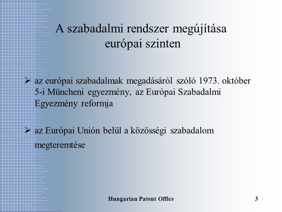 Hungarian Patent Office2 Találmányok szabadalmi oltalma Európában  nemzeti szabadalmi rendszerek  európai szabadalmi rendszer