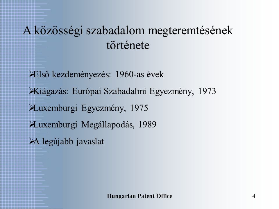 Hungarian Patent Office3 A szabadalmi rendszer megújítása európai szinten  az európai szabadalmak megadásáról szóló 1973.