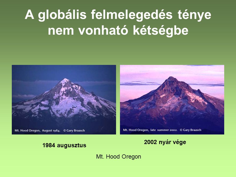 A globális felmelegedés ténye nem vonható kétségbe 1984 augusztus Mt. Hood Oregon 2002 nyár vége