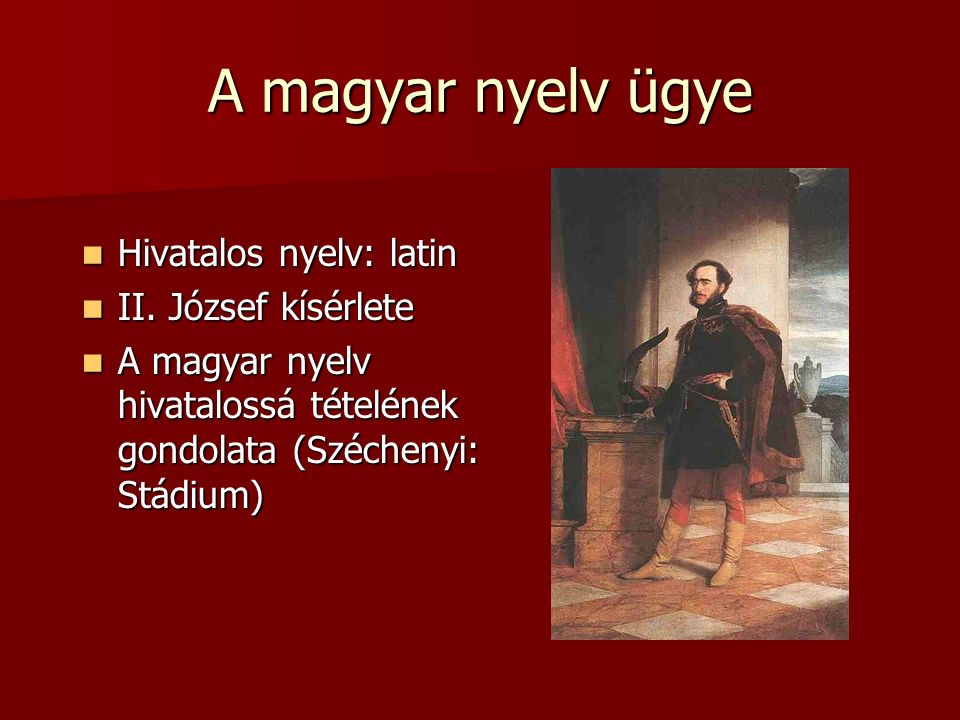 A magyar nyelv ügye Hivatalos nyelv: latin Hivatalos nyelv: latin II.