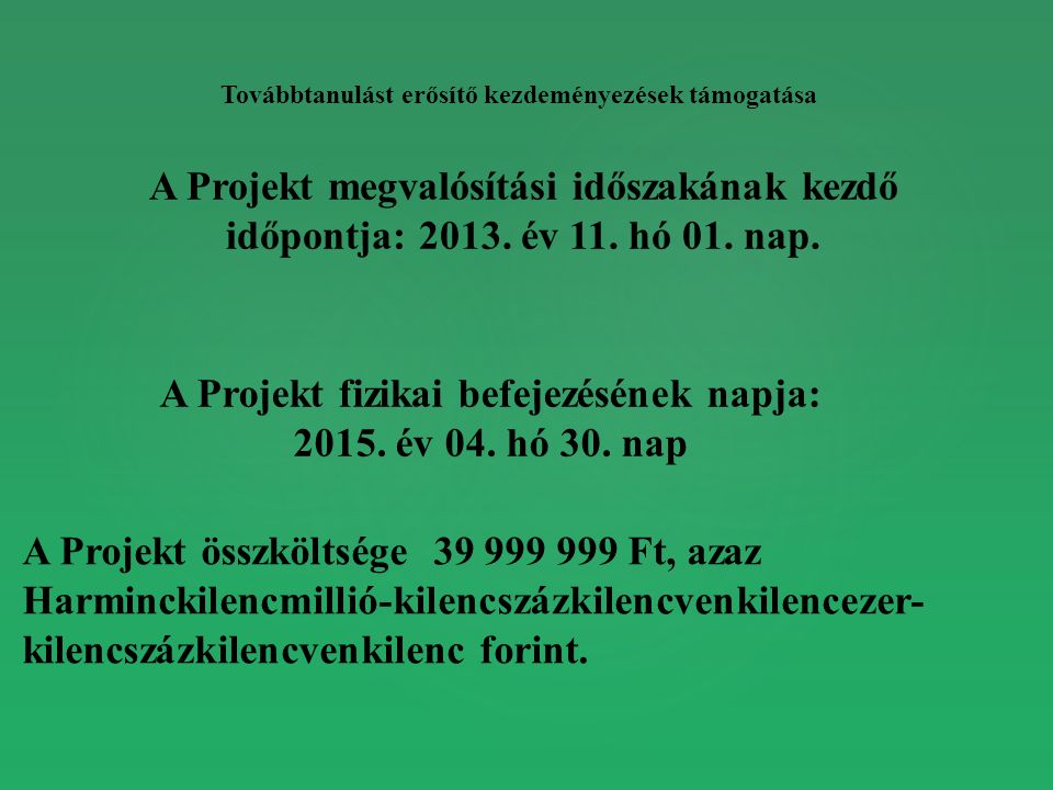 A Projekt megvalósítási időszakának kezdő időpontja: 2013.