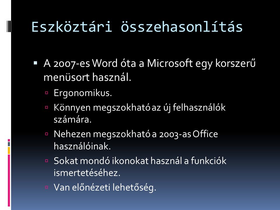 Eszköztári összehasonlítás  A 2007-es Word óta a Microsoft egy korszerű menüsort használ.